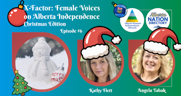 Video | X-Factor: Female Voices on Alberta Independence | Christmas Edition | Episode 6   Hosted by the Alberta Women's Independence Network - AWIN  In collaboration with Alberta Nation Directory