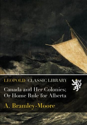 Book | Canada and Her Colonies: Or Home Rule for Alberta