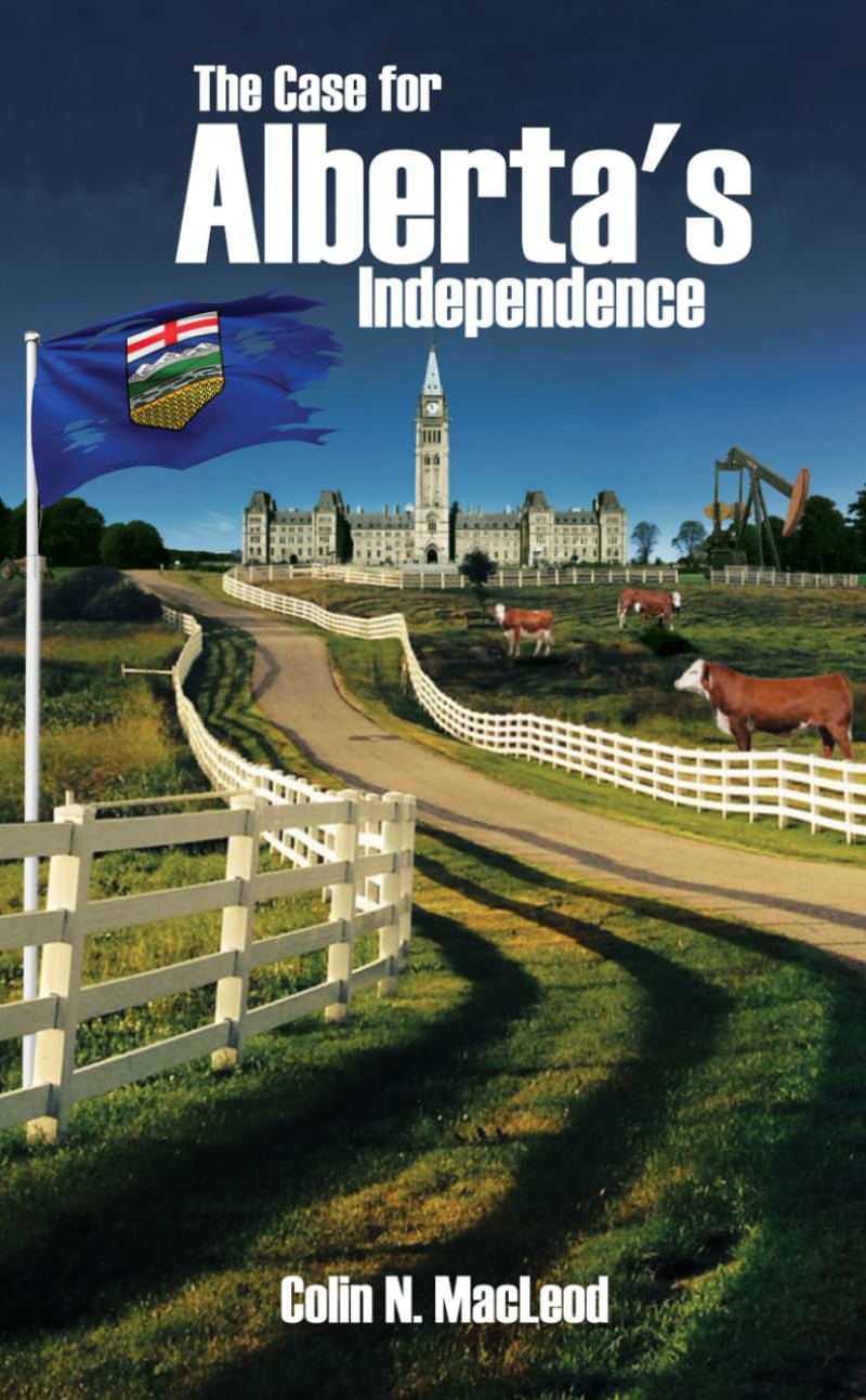 Book | By Colin N. Macleod | The Case For Alberta's Independence 