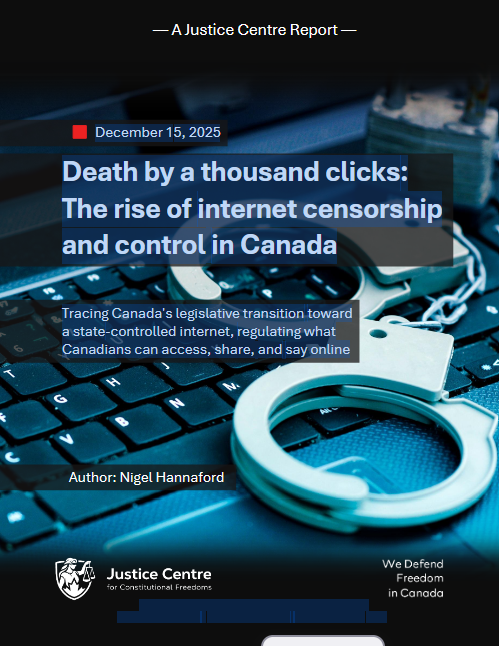 Report | Death by a thousand clicks: The rise of internet censorship and control in Canada by Justice Centre for Constitutional Freedoms