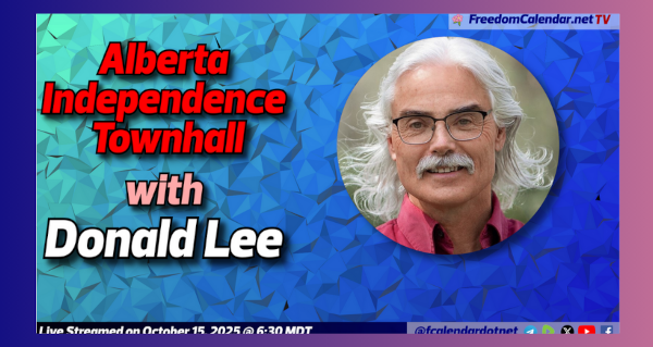 Live Stream Event | October 15 | Edmonton | FreedomCalendar.net TV #05C: Alberta Independence Talk with Donald Lee  Hosted by the Alberta Prosperity Project Sherwood Park Chapter Recorded by the FreedomCalendar.net