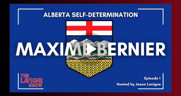 Watch | Maxime Bernier on Alberta Self-Determination  By The Lavigne Show