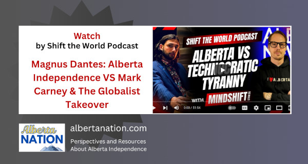 Watch | Shift The World with MindShift Studios | Magnus Dantes: Alberta Independence VS Mark Carney & The Globalist Takeover