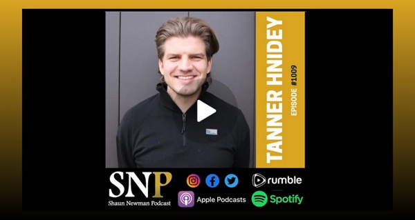 Video | #1009 - Tanner Hnidey  by Shaun Newman Podcast