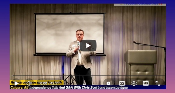 Video | Chris Scott And Jason Lavigne Independence Q&A (Calgary, March 16, 2026) Hosted by Let's Talk Alberta Recorded by FreedomCalendar.net