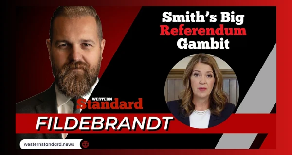 Video | Smith’s big referendum gambit by Derek Fildebrandt | Western Standard