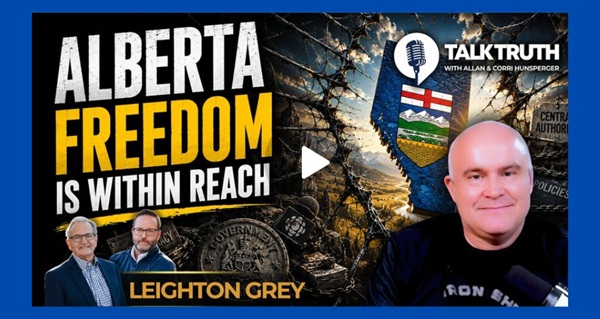 Video | The Case for Alberta Independence Has Never Been Stronger by Talk Truth